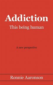Addiction - this being human. A New Perspective cover image