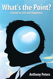 What's the point? : a guide to life and happiness cover image
