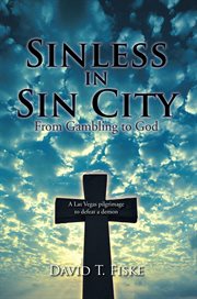 Sinless in sin city. From Gambling to God cover image
