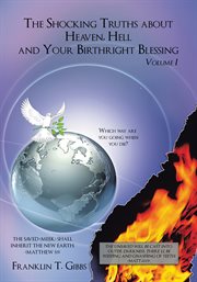 The shocking truths about heaven, hell and your birthright blessing, volume i cover image