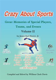 Crazy about sports: volume ii. Great Memories of Special Players, Teams, and Events cover image