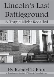 Lincoln's last battleground : a tragic night recalled cover image