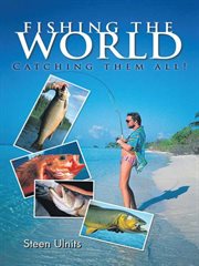 Fishing the world. Catching Them All! cover image