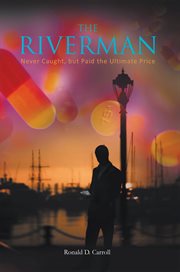 The riverman. Never Caught, but Paid the Ultimate Price cover image