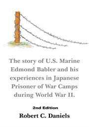 1220 days : the story of U.S. Marine Edmond Babler and his experiences in Japanese prisoner of war camps during World War II cover image