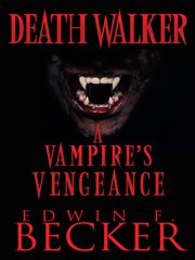 Deathwalker. A Vampire's Vengeance cover image