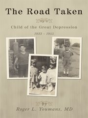 The road taken. By a Child of the Great Depression, 1933-1955 cover image