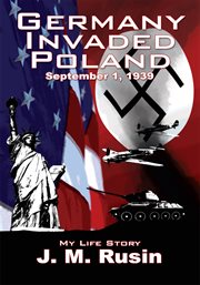 Germany invaded Poland, September 1, 1939 : my life story cover image