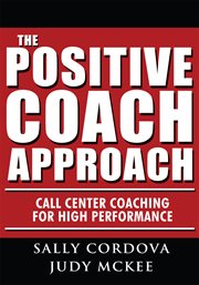The positive coach approach : call center coaching for high performance cover image