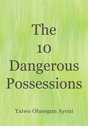 The 10 dangerous possessions cover image