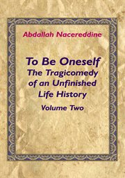 To be oneself: the tragicomedy of an unfinished life history volume 2 cover image