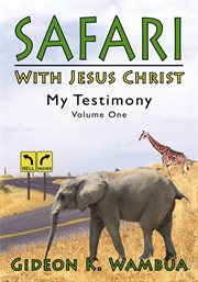 Safari with Jesus Christ : my testimony cover image