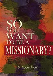 So you want to be a missionary? cover image