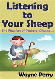 Listening to your sheep. The Fine Art of Pastoral Diagnosis cover image