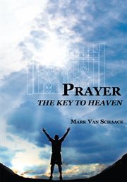 Prayer. The Key to Heaven cover image