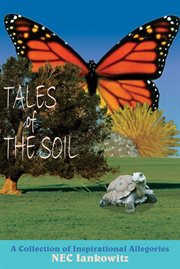 Tales of the soil. A Collection of Inspirational Allegories cover image