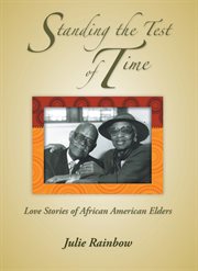 Standing the test of time : love stories of African American elders cover image