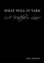 What will it take (a mother's love) cover image