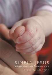 Simply jesus : a fresh look at the christmas story cover image