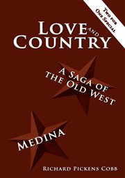 Love and country. A Saga of the Old West Medina cover image