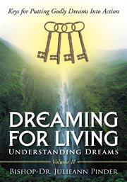 Understanding dreams, volume ii. Dreaming for Living cover image