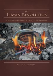 The libyan revolution. Diary of Qadhafi's Newsgirl in London cover image