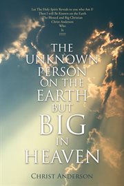 The unknown person on the earth but big in heaven cover image
