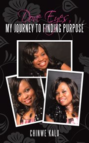 Dove eyes, my journey to finding purpose cover image