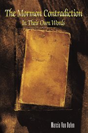 The Mormon contradiction : in their own words cover image