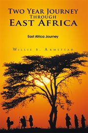 Two year journey through east africa. East Africa Journey cover image