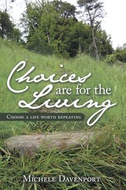 Choices are for the living. Choose a Life Worth Repeating cover image