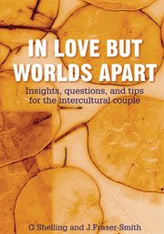In love but worlds apart. Insights, Questions, and Tips for the Intercultural Couple cover image