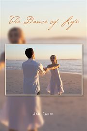 The dance of life : a collection of stories by those whose lives have been affected by cancer cover image