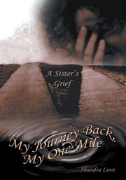 My journey back, my one mile : a sister's grief cover image