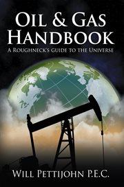 Oil & gas handbook : a roughneck's guide to the universe cover image