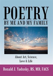 Poetry by me and my family. About Art, Science, Love & Life cover image