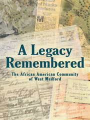 A Legacy Remembered : the African American Community of West Medford cover image