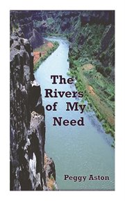 The rivers of my need cover image