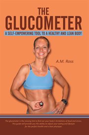 The glucometer. A Self-Empowering Tool to a Healthy and Lean Body cover image