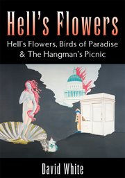 Hell's flowers. Hell's Flowers, Birds of Paradise & the Hangman's Picnic cover image