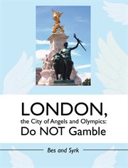 London, the City of Angels and Olympics : do not gamble cover image