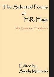 The selected poems of H.R. Hays : with essays on translation cover image