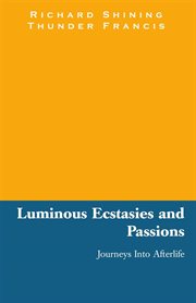 Luminous ecstasies and passions. Journeys into Afterlife cover image