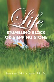 Life. Stumbling Block or Stepping Stone cover image