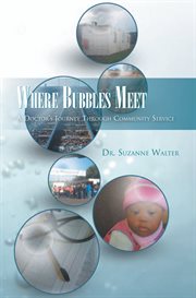 Where bubbles meet. A Doctor's Journey Through Community Service cover image