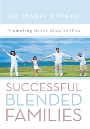 Successful blended families : promoting great stepfamilies cover image