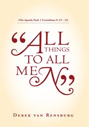"All things to all men" : (the Apostle Paul: 1 Corinthians 9:19-23) cover image