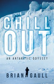 Chill out : an Antarctic odyssey cover image