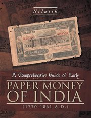 A comprehensive guide of early paper money of india. (1770-1861 A.D.) cover image
