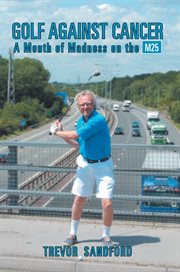 Golf against cancer : a month of madness on the m25 cover image